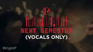 Twenty One Pilots - Next Semester (Acapella/Vocals Only)