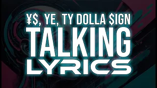 ¥$, Ye, Ty Dolla $ign - Talking / Once Again (feat. North West) Song Lyrics