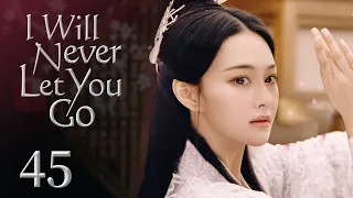 【ENG SUB】I Will Never Let You Go 45 | Custume Romance | Starring: Ariel Lin, Vin, Viann