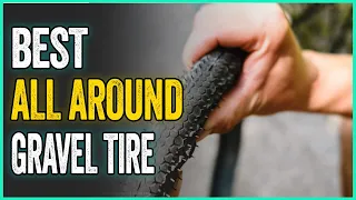 Best All Around Gravel Tire :  Guide On How To Choose The Right Ones For You