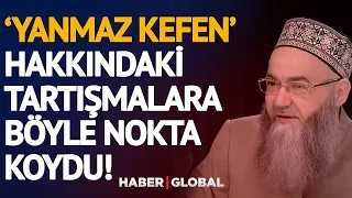Cübbeli Ahmet 'Yanmaz Kefen' Hakkında Son Noktayı Böyle Koydu!