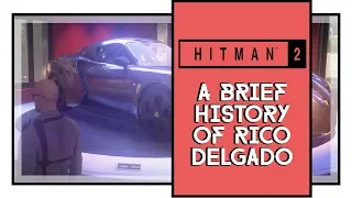 Hitman 2 A Brief History of Rico Delgado Feat Guide