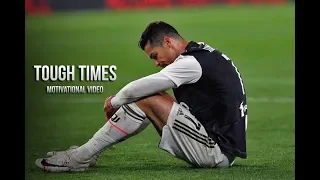 Cristiano Ronaldo - Tough Times • Motivational Video 2019