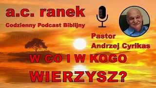 1815. W co i w kogo wierzysz? – Pastor Andrzej Cyrikas #chwe #andrzejcyrikas