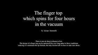 Finger top spins 4 hours in the vacuum.