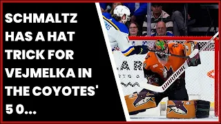 SCHMALTZ HAS A HAT TRICK FOR VEJMELKA IN THE COYOTES' 5 0 WIN'