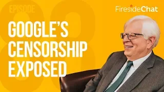 Fireside Chat Ep. 88 - Google's Censorship Exposed