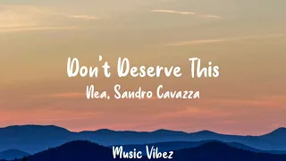 Nea, Sandro Cavazza - Don't Deserve This (Lyrics)