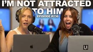 I’m Not Attracted to Him, But He Checks All the Right Boxes | Episode 236