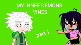 My inner demons vines Part 1? WARNING HEADPHONE USERS