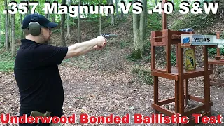 .357 Magnum VS .40 S&W Underwood Bonded Ballistic Test