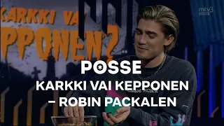 KARKKI VAI KEPPONEN – Robin Packalen | POSSE 10 | MTV3