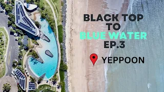 BLACK TOP TO BLUEWATER EP.3 - HEADING TO YEPPOON