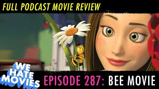 We Hate Movies - Bee Movie (MOVIE REVIEW PODCAST)