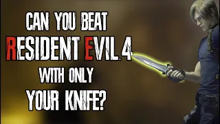 Can You Beat the Resident Evil 4 Remake with only your Knife?