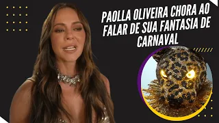 Paolla Oliveira chora ao falar de sua fantasia de Carnaval e mostra truques para virar onça