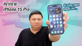 Review iPhone 15 Pro: gì cũng ngon trừ...