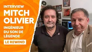 Interview de Mitch Olivier : l'ingénieur du son des stars françaises - Le Rewind avec Olivier Cachin