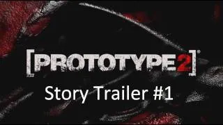 Prototype 2: Cinematic Story Trailer - Part 1 [1080p HD] (PS3/XBOX 360/PC)