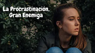 La Procrastinación, Gran Enemiga. Herramientas Para Evitarlo