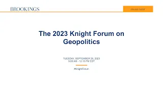 The 2023 Knight Forum on Geopolitics