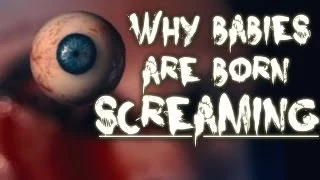 "Why Babies are Born Screaming" Creepypasta