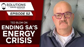 Ted Blom on ending SA’s energy crisis | Solutions With David Ansara Podcast #52