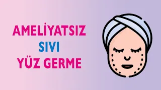 Ameliytasız Sıvı Yüz Germe İşlemi Nedir? Nasıl Uygulanır?