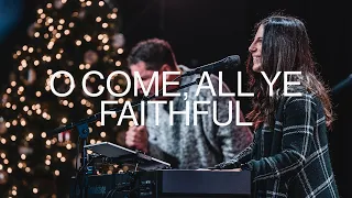 O Come, All Ye Faithful | Kathryn Scott - Dwelling Place Anaheim Worship Moment