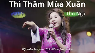Thì Thầm Mùa Xuân (Ngọc Châu) - Thu Nga at Hội Xuân 2024 San Jose CA