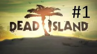 Dead Island Walkthrough: Chapter 1 - Part 1