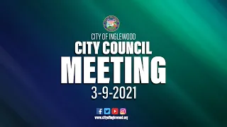 03-09-2021 City Of Inglewood City Council Meeting