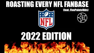 ROASTING EVERY NFL FANBASE 2022 EDITION