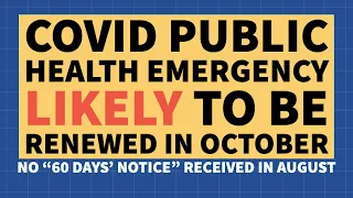COVID Public Health Emergency Likely to be Renewed in October 2022