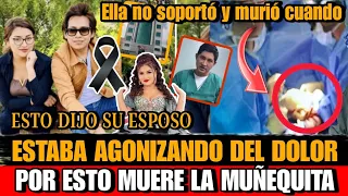 Muñequita Milly ESPOSO REVELA la VERDAD de COMO MURIO Flor Sheiza Muñequita Milly AGONIZABA de dolor