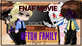 FNAF MOVIE reacts to the Afton Family||Part 2||Michael & William Afton ||FNAF|| Ṩteℓℓⱥr - CØsϻØs