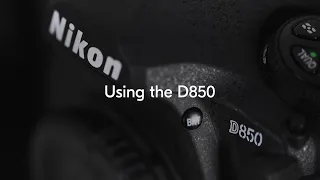 Nikon School: Using the Nikon D850