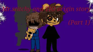 TIO and Mr.stitchy 's origin story (Part 1)