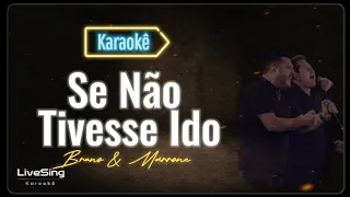 Se Não Tivesse Ido (Karaokê) - Bruno e Marrone | Solte a voz com este Playback incrível!