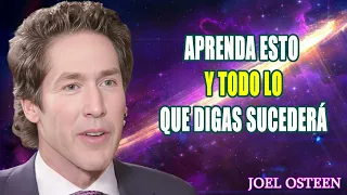 APRENDA ESTO Y TODO LO QUE DIGAS SUCEDERÁ - Para amor, salud y finanzas - Joel Osteen