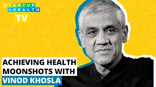 Vinod Khosla — Achieving Health Moonshots in an After-COVID World