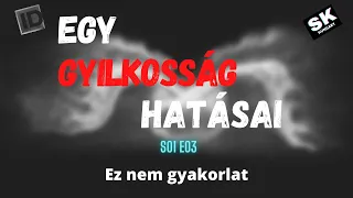 EGY GYILKOSSÁG HATÁSAI - s01e03 - Ez nem gyakorlat