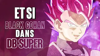 ET SI : BLACK GOHAN SSJ ROSÉ AVAIT ÉTÉ DANS DRAGON BALL SUPER ?! LA PIRE DOULEUR DE MIRAI TRUNKS