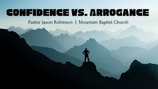 "Confidence Vs. Arrogance"  | Pastor Jason Robinson