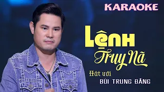 KARAOKE LỆNH TRUY NÃ hát với BÙI TRUNG ĐẲNG - Thiếu giọng Nữ