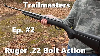 Trailmasters. Episode # 2: Ruger .22LR Bolt Action Rifle