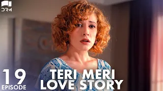 Teri Meri Love Story | Episode 19 | Turkish Drama | Can Yaman l In Spite of Love |Urdu Dubbing |QE1Y