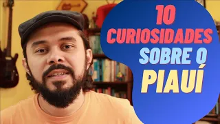 10 curiosidades sobre o Piauí