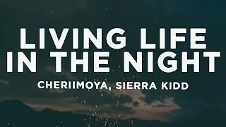 Cheriimoya - Living Life In The Night (Lyrics) ft. Sierra Kidd