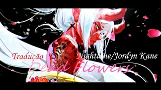 ❝Nightlane/Jordyn Kane  - Dead Flowers❞ ❴Tradução❵